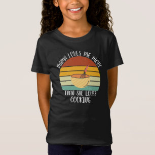 CUSTOM Mama Loves Me More She Than Loves Cooking T-Shirt