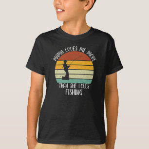 CUSTOM Mama Loves Me More Than She Loves Fishing T-Shirt