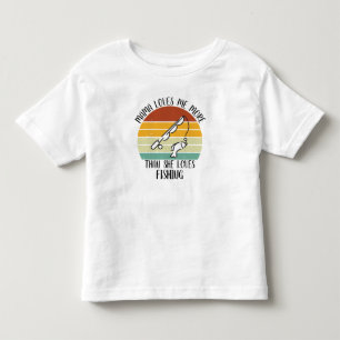 CUSTOM Mama Loves Me More Than She Loves Fishing Toddler T-Shirt