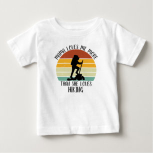 CUSTOM Mama Loves Me More Than She Loves Hiking Baby T-Shirt