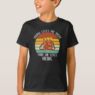 CUSTOM Mama Loves Me More Than She Loves Hiking T-Shirt