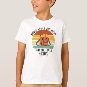 CUSTOM Mama Loves Me More Than She Loves Hiking T-Shirt