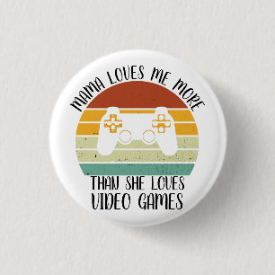 CUSTOM Mama Loves Me More Than She Loves Video Gam 3 Cm Round Badge