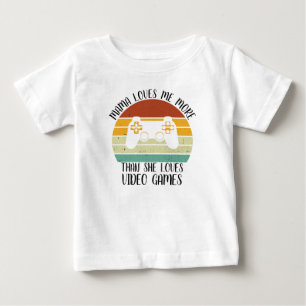 CUSTOM Mama Loves Me More Than She Loves Video Gam Baby T-Shirt