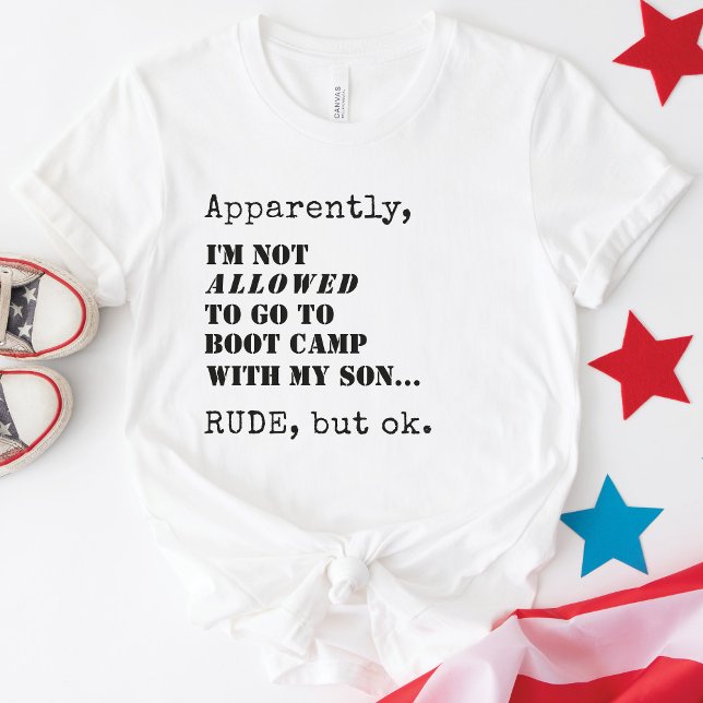 Custom Military Mum Funny Boot Camp Farewell Gift T-Shirt (Funny military mom Apparently, I'm Not ALLOWED To Go To Boot Camp With My Son, Rude But OK T-Shirt)