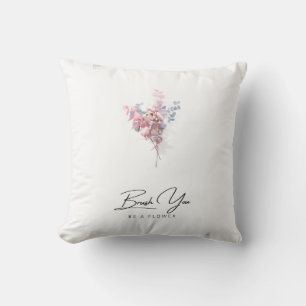 Custom Modern Brush You Be A Flower Cushion