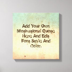 Custom motivational quote, make your own canvas print