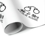 Custom Mr and Mrs handcuffs wedding gift Wrapping Paper<br><div class="desc">Custom Mr and Mrs handcuffs wedding gift Wrapping Paper. Funny design for newly weds,  couple,  bride and groom,  husband and wife etc. Elegant script typography template with heart cuffs logo. Black and white or custom colours. Also fun for bridal shower,  engagement party,  anniversary etc. Add your own surname.</div>