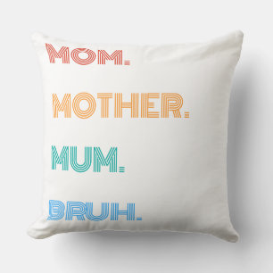 Custom Mum Mother Mum Bruh Funny Retro Gift T-Shir Cushion