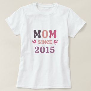 Custom Mum since 20XX Mothers Day Gift T-Shirt