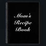 Custom Mum's Recipe Book Mother's day Birthday<br><div class="desc">Mum's Recipe Book,  Mother's day or Birthday gift Notebook
Customise name,  text or leave it as is
white letters,  black background,  spiral bound
great gift for mum!</div>