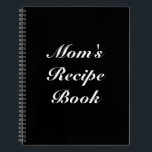 Custom Mum's Recipe Book Mother's day Birthday<br><div class="desc">Mum's Recipe Book,  Mother's day or Birthday gift Notebook
Customise name,  text or leave it as is
white letters,  black background,  spiral bound
great gift for mum!</div>