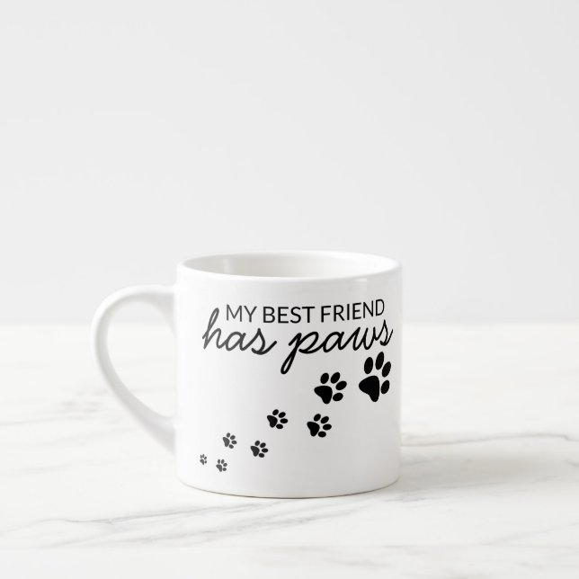 Custom My Best Friend Has Paws Dog Love Espresso Cup (Left)