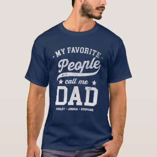 Custom My Favourite People Call Me Dad Funny T-Shirt