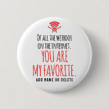 CUSTOM My Favourite Weirdo in the Internet Funny