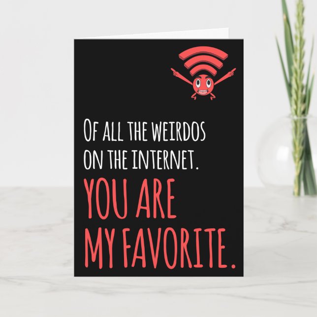 CUSTOM My Favourite Weirdo in the Internet Funny C Card (Front)