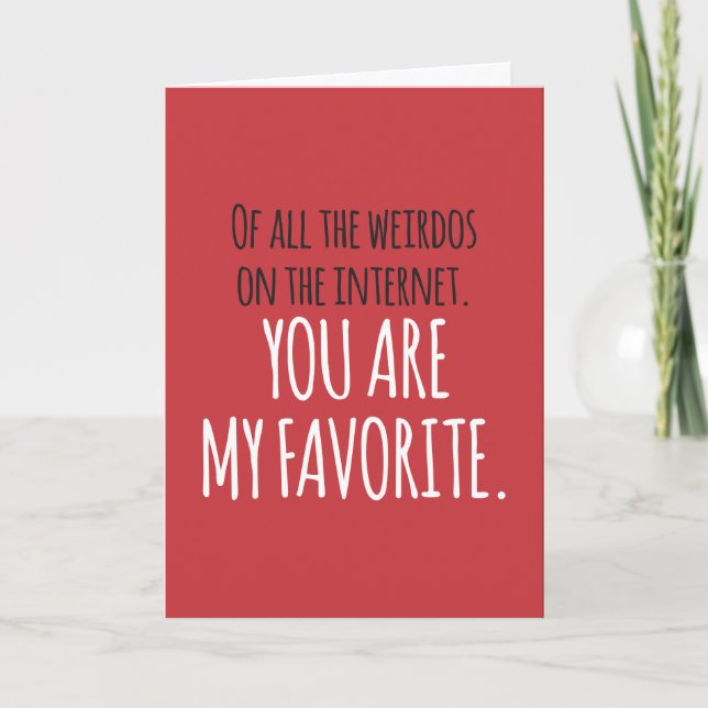CUSTOM My Favourite Weirdo in the Internet Funny Card (Front)