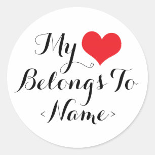 Custom My Heart Belongs To <Name> Classic Round Sticker