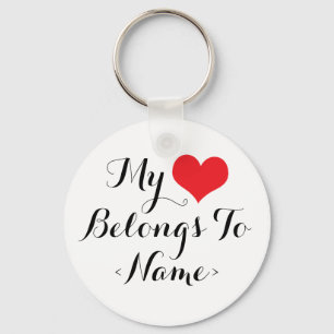Custom My Heart Belongs To <Name> Key Ring