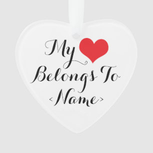 Custom My Heart Belongs To <Name> Ornament