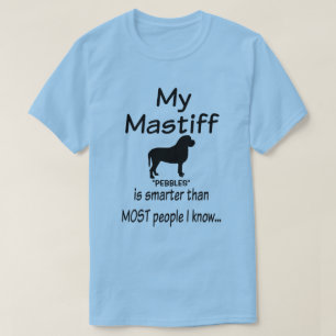 Custom My Mastiff Dog is Smarter Funny Quote T-Shirt