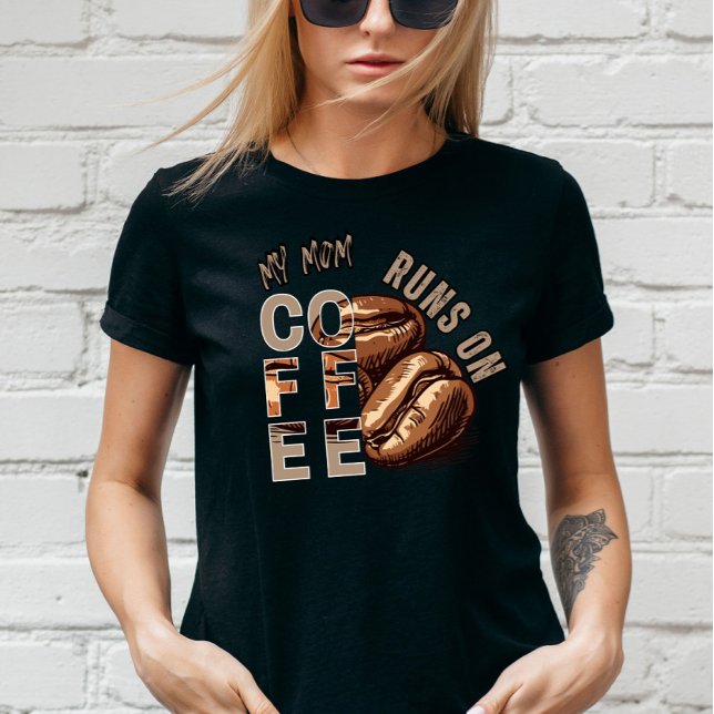 Custom My Mum Runs on Coffee Holiday  T-Shirt (Creator Uploaded)