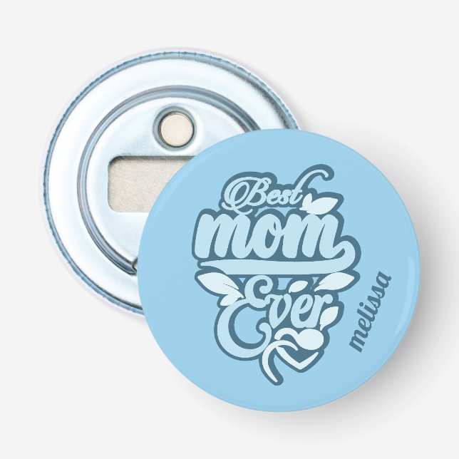 Custom Name "Best Mum Ever" Bottle Opener (Front)