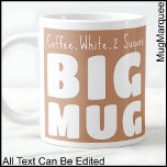 Custom Name Big Mug Brown C84 Funny Novelty<br><div class="desc">Make a bold statement with my 'Big Mug', a delightful blend of humor and personalization that's sure to become your go-to for every coffee break. Perfect for those who love their beverages in generous proportions, this large mug features the playful declaration 'Big Mug' alongside your own name, all in striking...</div>