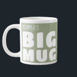 Custom Name Big Mug Pale Green C22 Funny Novelty<br><div class="desc">Make a bold statement with my 'Big Mug', a delightful blend of humor and personalization that's sure to become your go-to for every coffee break. Perfect for those who love their beverages in generous proportions, this large mug features the playful declaration 'Big Mug' alongside your own name, all in striking...</div>