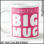 Custom Name Big Mug Pink C58 Funny Novelty<br><div class="desc">Make a bold statement with my 'Big Mug', a delightful blend of humor and personalization that's sure to become your go-to for every coffee break. Perfect for those who love their beverages in generous proportions, this large mug features the playful declaration 'Big Mug' alongside your own name, all in striking...</div>