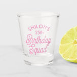 Custom Name Birthday Squad Party Shot Glass<br><div class="desc">Yay for the Birthday Squad! Fun birthday party shot glass in a retro modern typography design. Year is customisable to suit any birthday year,  wether it be your 30th,  40th,  50th or 60th birthday party!</div>