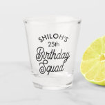 Custom Name Birthday Squad Party Shot Glass<br><div class="desc">Toast to the squad! Our custom name birthday shot glass—party essential for unforgettable celebrations. Cheers to good times and great memories! 🎉🥃 #BirthdaySquad #CustomParty</div>
