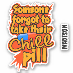 Custom name Chill Pill