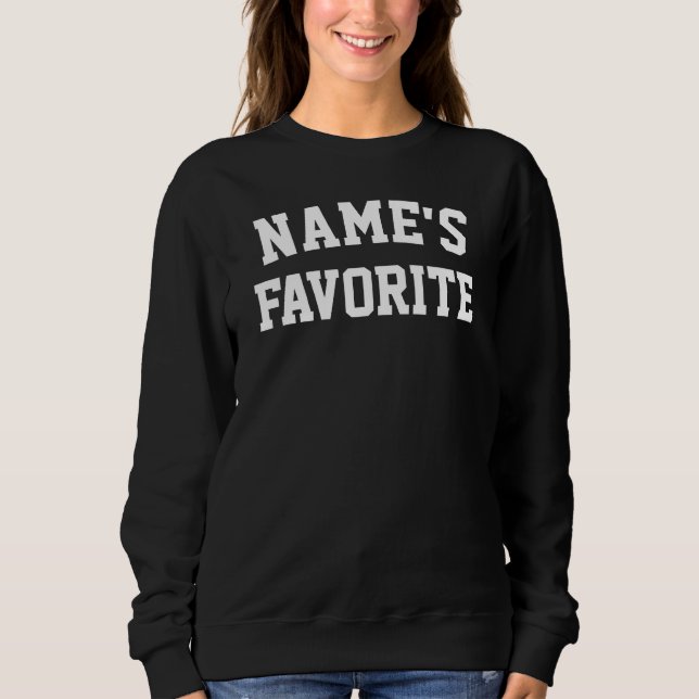 Custom Name Favorite Text Birthday Gift for Her Sweatshirt (Front)