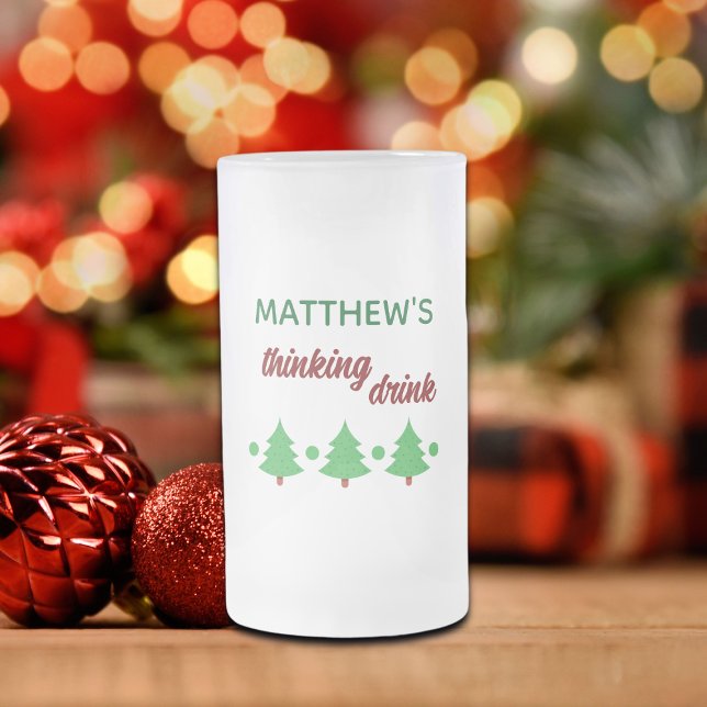 Custom Name Funny Thinking Drink Christmas Trees Frosted Glass Beer Mug (Creator Uploaded)