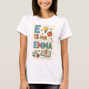 Custom Name School PNG, E is for Emma  T-Shirt