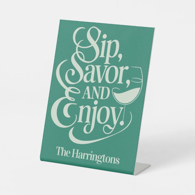 Custom Name Sip, Savour, Enjoy Wine Pedestal Sign (Front)