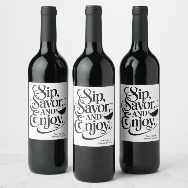 Custom Name / Text Sip, Savour, Enjoy Wine Label (Bottles)