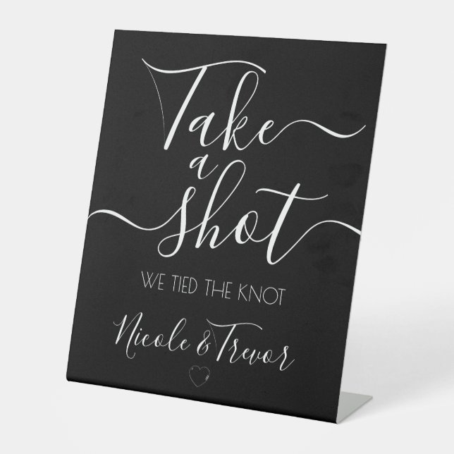 Custom Names Black Calligraphy Take a Shot Pedestal Sign (Front)
