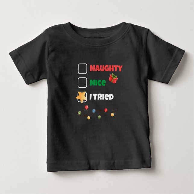 Custom Naughty Nice I Tried Christmas Santa List Baby T-Shirt (Front)