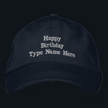 Custom Navy Embroidered Happy Birthday Adjustable Hat<br><div class="desc">This navy cotton cap features an adjustable strap for a perfect fit. The design includes "Happy Birthday" text,  with an additional customisable area for "Type Name Here, " embroidered for a high-quality finish. Ideal for gifting or special occasions,  this stylish,  durable cap offers both comfort and a personal touch.</div>