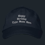 Custom Navy Embroidered Happy Birthday Adjustable Hat<br><div class="desc">This navy cotton cap features an adjustable strap for a perfect fit. The design includes "Happy Birthday" text,  with an additional customisable area for "Type Name Here, " embroidered for a high-quality finish. Ideal for gifting or special occasions,  this stylish,  durable cap offers both comfort and a personal touch.</div>