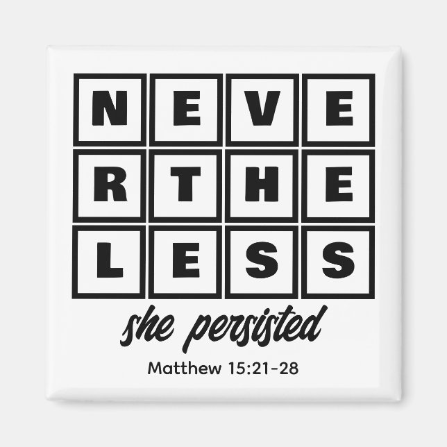 Custom NEVERTHELESS SHE PERSISTED Magnet (Front)