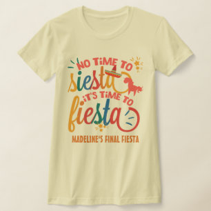 Custom No Time To Siesta It's Time To Fiesta T-Shirt