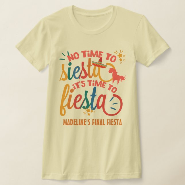 Custom No Time To Siesta It's Time To Fiesta T-Shirt (Laydown)