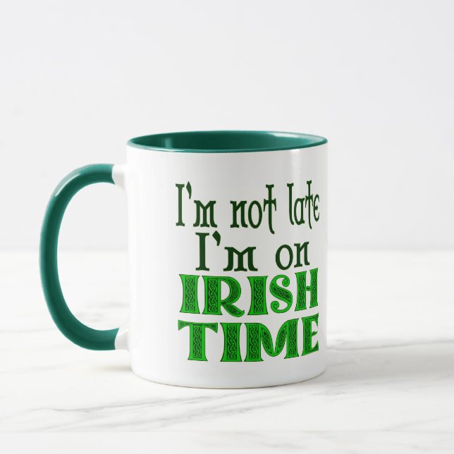 Custom Not Late Irish Time Funny Saying Mug (Left)