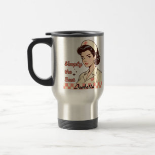 Custom Nurse Simply the Best Travel Mug