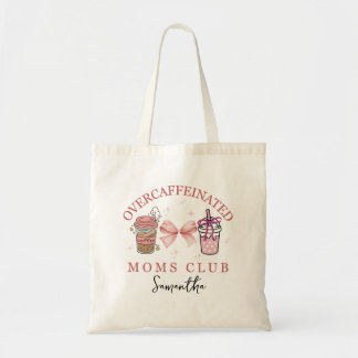 Custom Overcaffeinated moms club Tote Bag