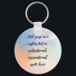 Custom Pastel Motivational / Inspirational Quote Key Ring<br><div class="desc">Add your chosen quote to the box and create your own unique custom inspirational or motivational quote poster. Click customise to edit font,  font size,  and text colour.</div>