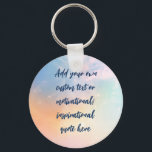 Custom Pastel Motivational / Inspirational Quote Key Ring<br><div class="desc">Add your chosen quote to the box and create your own unique custom inspirational or motivational quote poster. Click customise to edit font,  font size,  and text colour.</div>